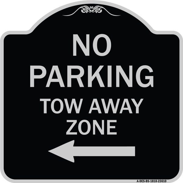 Signmission No Parking Tow Away Zone W/ Left Arrow Heavy-Gauge Aluminum Sign, 18" x 18", BS-1818-23610 A-DES-BS-1818-23610 - main